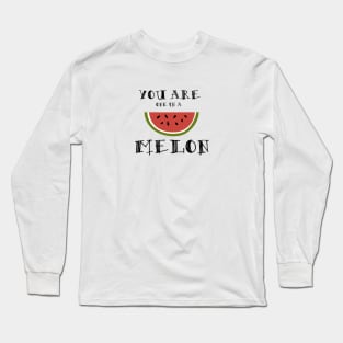 You are one in a melon... Long Sleeve T-Shirt